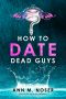 [Witch's Handbook 01] • How to Date Dead Guys